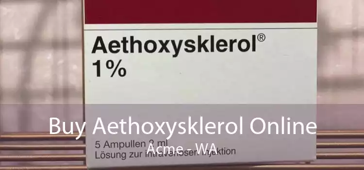 Buy Aethoxysklerol Online Acme - WA