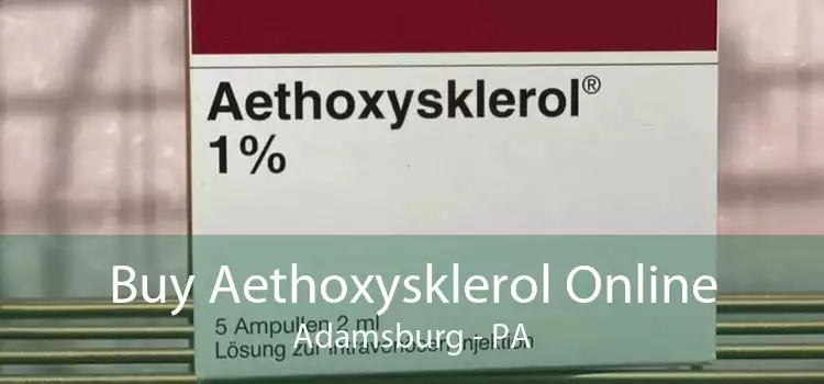Buy Aethoxysklerol Online Adamsburg - PA