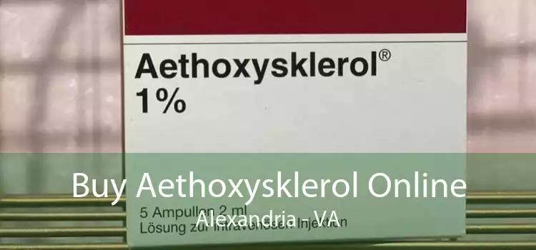 Buy Aethoxysklerol Online Alexandria - VA