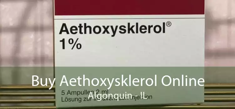 Buy Aethoxysklerol Online Algonquin - IL