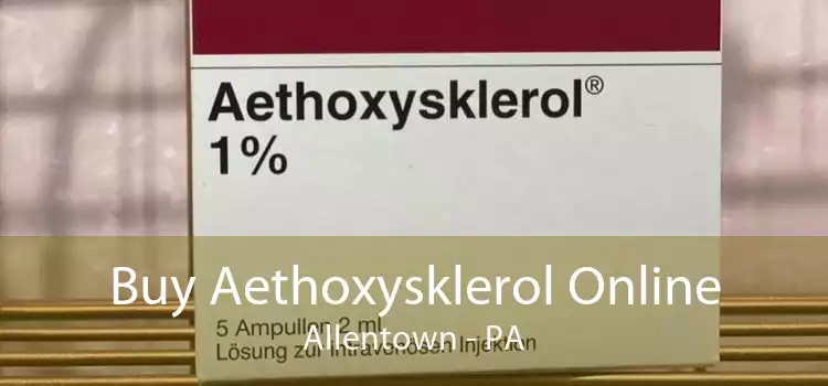 Buy Aethoxysklerol Online Allentown - PA