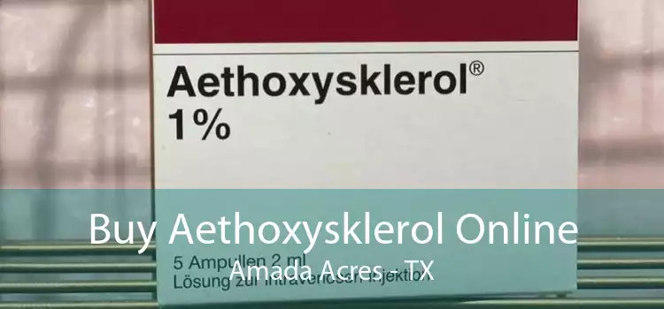 Buy Aethoxysklerol Online Amada Acres - TX