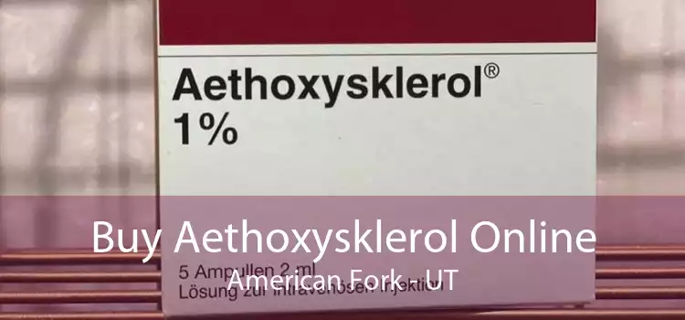 Buy Aethoxysklerol Online American Fork - UT