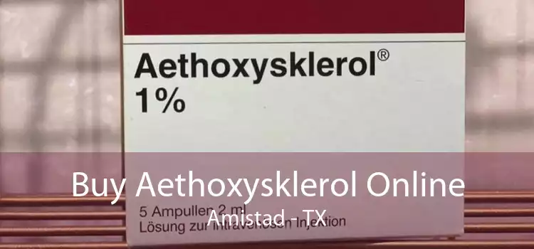 Buy Aethoxysklerol Online Amistad - TX