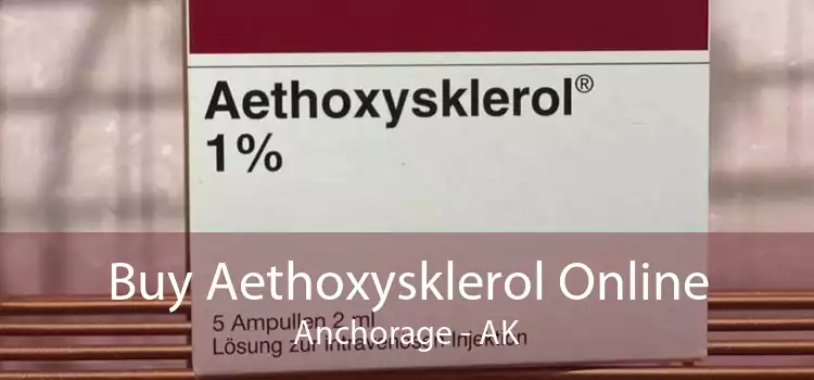Buy Aethoxysklerol Online Anchorage - AK