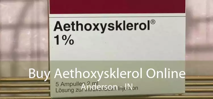 Buy Aethoxysklerol Online Anderson - IN