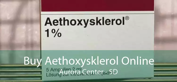 Buy Aethoxysklerol Online Aurora Center - SD