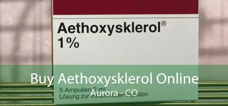 Buy Aethoxysklerol Online Aurora - CO