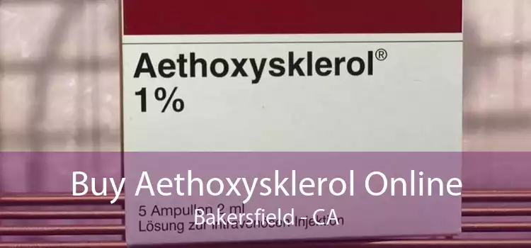 Buy Aethoxysklerol Online Bakersfield - CA