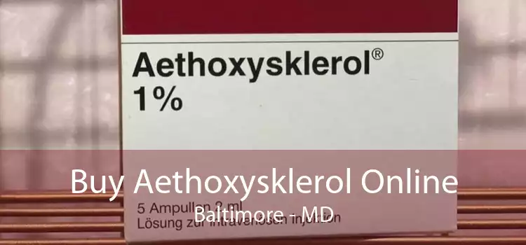 Buy Aethoxysklerol Online Baltimore - MD