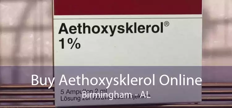 Buy Aethoxysklerol Online Birmingham - AL