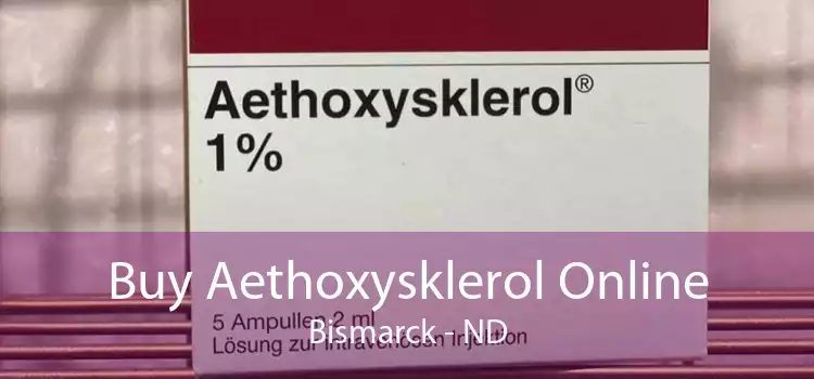 Buy Aethoxysklerol Online Bismarck - ND