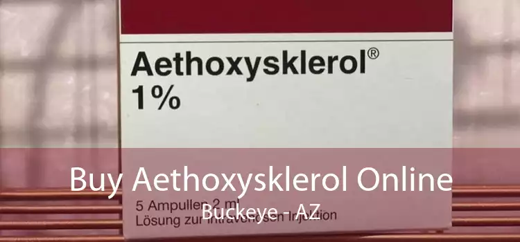 Buy Aethoxysklerol Online Buckeye - AZ