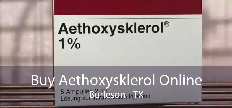 Buy Aethoxysklerol Online Burleson - TX