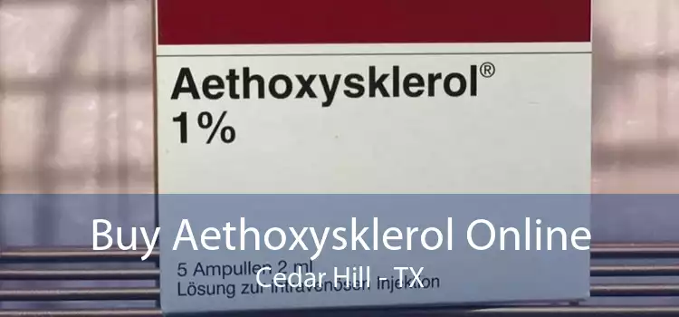 Buy Aethoxysklerol Online Cedar Hill - TX