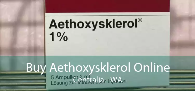 Buy Aethoxysklerol Online Centralia - WA