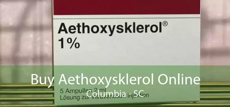 Buy Aethoxysklerol Online Columbia - SC