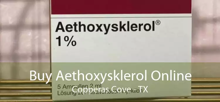 Buy Aethoxysklerol Online Copperas Cove - TX