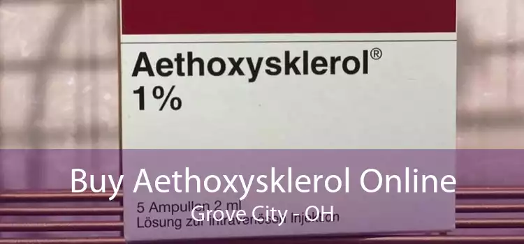 Buy Aethoxysklerol Online Grove City - OH