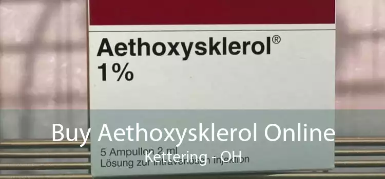 Buy Aethoxysklerol Online Kettering - OH