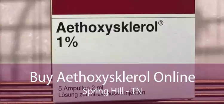 Buy Aethoxysklerol Online Spring Hill - TN