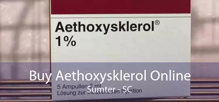 Buy Aethoxysklerol Online Sumter - SC